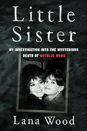 Little Sister: My Investigation into the Mysterious Death of Natalie Wood -Lana Wood Paperback NEW