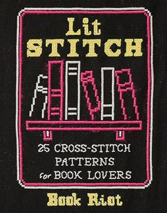 Lit Stitch: 25 Cross-Stitch Patterns for Book Lovers Paperback – Illustrated NEW