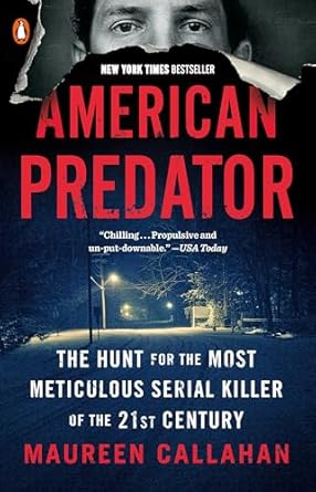 American Predator: The Hunt for the Most Meticulous Serial Killer of the 21st Century -Maureen Callahan Paperback NEW