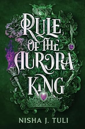 Rule of the Aurora King: Artefacts of Ouranos, Book 2 -Nisha J. Tuli Paperback NEW