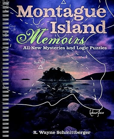 Montague Island Memoirs: All-New Mysteries and Logic Puzzles (Volume 4) (Montague Island Mysteries) -R. Wayne Schmittberger Paperback NEW