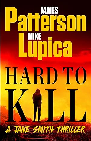 Hard to Kill: Meet James Patterson's Greatest Character Yet -James Patterson (Author), Mike Lupica (Author) Hardcover NEW