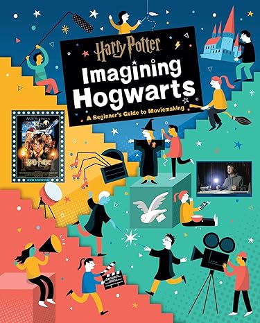 Harry Potter: Imagining Hogwarts: A Beginner's Guide to Moviemaking -Bryan Michael Stoller Hardcover NEW