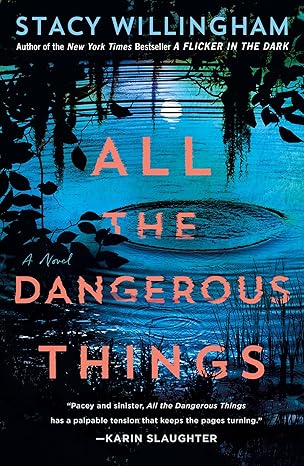 All the Dangerous Things -Stacy Willingham Paperback NEW