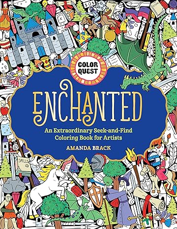 Color Quest: Enchanted: An Extraordinary Seek-and-Find Coloring Book for Artists -Amanda Brack Paperback