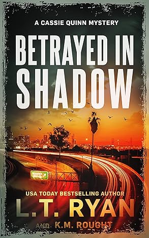 Betrayed in Shadow - L.T. Ryan and K.M. Rought - Paperback NEW