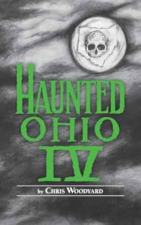 Haunted Ohio IV -Chris Woodyard - paperback NEW