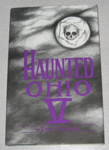 Haunted Ohio V - Chris Woodyard - Paperback NEW