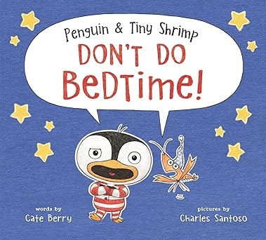 Penguin & TIny Shrimp Don't Do Bedtime! - Cate Berry & Charles Santoso - Hardcover NEW