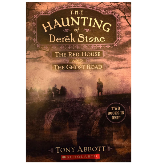 The Haunting of Derek Stone, Two Books in One, the Red House and the Ghost Road -Tony Abbott Used